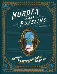 Stephanie von Reiswitz — Murder Most Puzzling: Twenty Mysterious Cases to Solve