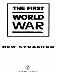 Hew Strachan — The First World War (1-vol. shortened ed. 2003)