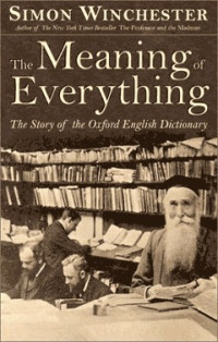 Simon Winchester — The Meaning of Everything: The Story of the Oxford English Dictionary