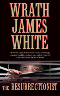 Wrath James White — The Resurrectionist