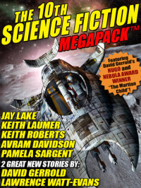 David Gerrold; Lawrence Watt-Evans; Jay Lake; Pamela Sargent; Keith Roberts — The Tenth Science Fiction Megapack