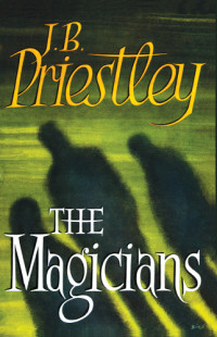 J. B. Priestley — The Magicians