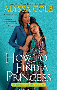Alyssa Cole — How to Find a Princess (Runaway Royals 2)