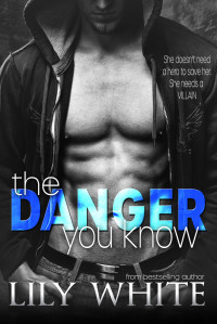 Lily White — The Danger You Know (Shadow Duet #1) - A Dark Erotic Romance