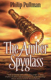 Philip Pullman — The Amber Spyglass (His Dark Materials #3)