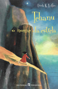 Le  Guin, Ursula K — Ciclo Terramar 4 Tehanu O Nome da Estr