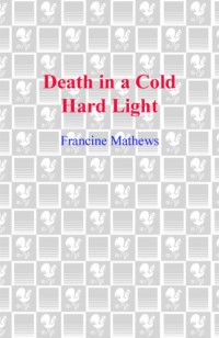 Mathews Francine — Death in a Cold Hard Light
