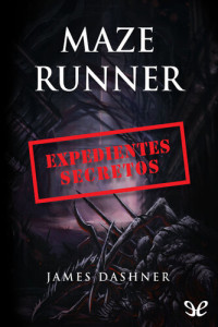 James Dashner — Maze Runner: Expedientes secretos