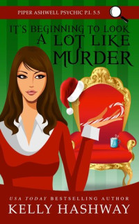 Kelly Hashway — It's Beginning to Look a Lot Like Murder (Piper Ashwell Psychic P.I. Book 5.5)