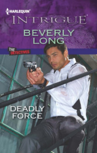 Beverly Long — Deadly Force