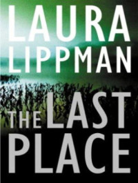 Lippman Laura — The Last Place