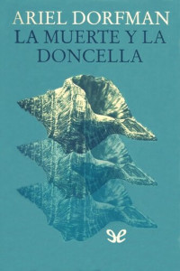 Ariel Dorfman — La muerte y la doncella