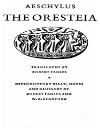 Aeschylus — The Oresteia (Agamemnon; The Liberation Bearers; The Eumenides) (tr Robert Fagles)