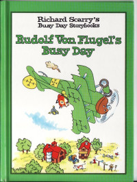 Richard Scarry — Rudolph Von Flugel's Busy Day (Richard Scarry's Busy Day Storybooks)