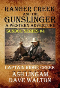 Ash Lingam, Dave Walton — Sundog 04 Ranger Creek and the Gunslinger