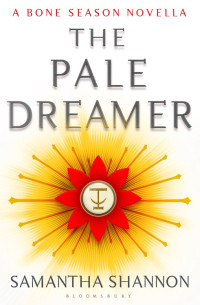 Samantha Shannon — The Pale Dreamer