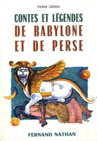 Grimal Pierre — Contes et légendes de Babylone et de Perse