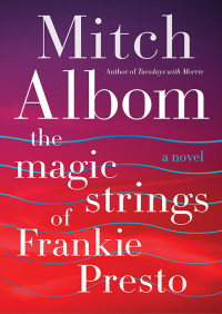 Mitch Albom — The Magic Strings of Frankie Presto
