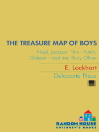 E. Lockhart — The Treasure Map of Boys: Noel, Jackson, Finn, Hutch, Gideon—and me, Ruby Oliver (Ruby Oliver #3)