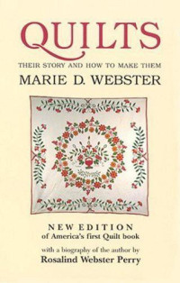 Webster Marie D; Perry Rosalind W — Quilts: Their Story and How to Make Them