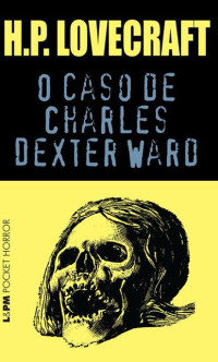 Lovecraft, H. P. — O caso de Charles Dexter Ward