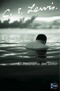 Lewis, C S — El problema del dolor