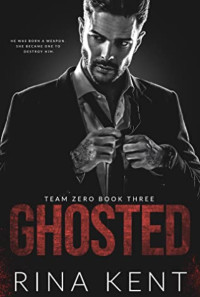 Rina Kent — Ghosted (Team Zero #3)