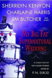 Elrod, P N (Editor) — My Big Fat Supernatural Wedding