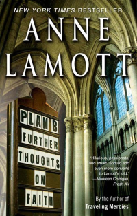 Anne Lamott — Plan B: Further Thoughts on Faith