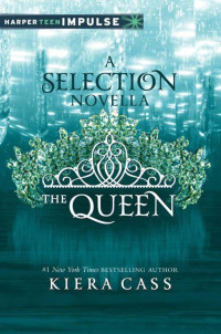 Kiera Cass — The Queen: A Novella