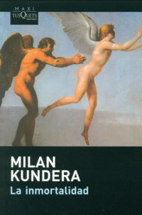 Kundera Milan — La inmortalidad