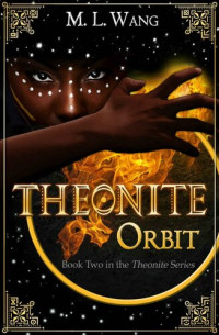 M. L. Wang — Theonite: Orbit (Book 2 in the Theonite Series)