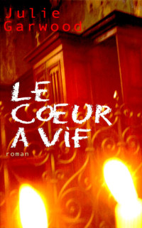 Garwood Julie — Le cœur à vif