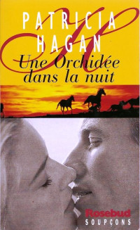 Hagan, Patricia E — Une orchidée dans la nuit