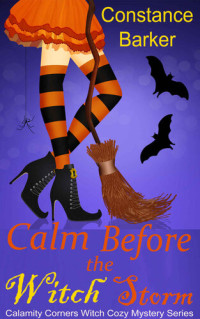 Constance Barker — Calm Before the Witch Storm (Calamity Corners Witch Cozy Mystery 1)