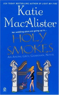 Katie MacAlister — Aisling Grey 04.0 - Holy Smokes