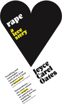 Joyce Carol Oates — Rape: A Love Story