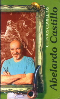 Castillo Abelardo — Cuentos completos: Los mundos reales