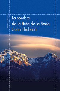 Thubron Colin — La sombra de la Ruta de la Seda