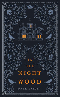 Dale Bailey — In the Night Wood