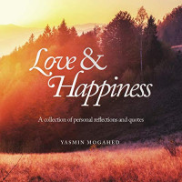 Mogahed Yasmin — Love & Happiness : A Collection of Personal Reflections and Quotes