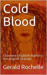 Gerald Rochelle — Gerald Rochelle - Cold Blood: Countess Elizabeth Bathory-the original Dracula