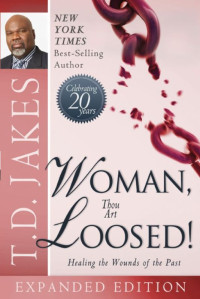Jakes, T D — Woman Thou Art Loosed! 20th Anniversary Expanded Edition