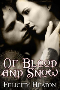 Heaton Felicity — Of Blood and Snow