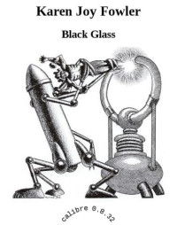 Fowler, Karen Joy — Black Glass