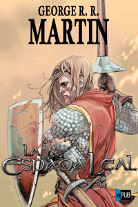 Martin, George R R — La espada leal