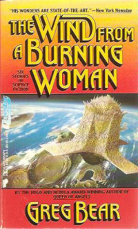 Greg Bear — The Wind From a Burning Woman Six Stories of Science Fiction