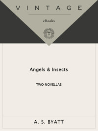 Byatt, A S — Angels & Insects