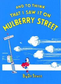 Seuss Dr — And to Think that I Saw It on Mulberry Street