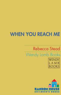Stead Rebecca — When You Reach Me